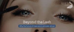 Read more about the article Beyond the Lash: why the future of mascara is skincare-driven